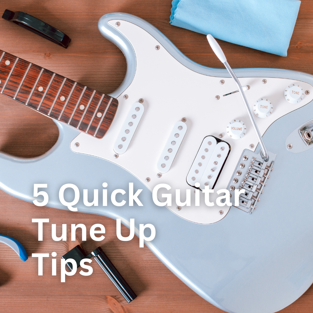 5 Quick Guitar Tune Up Tips