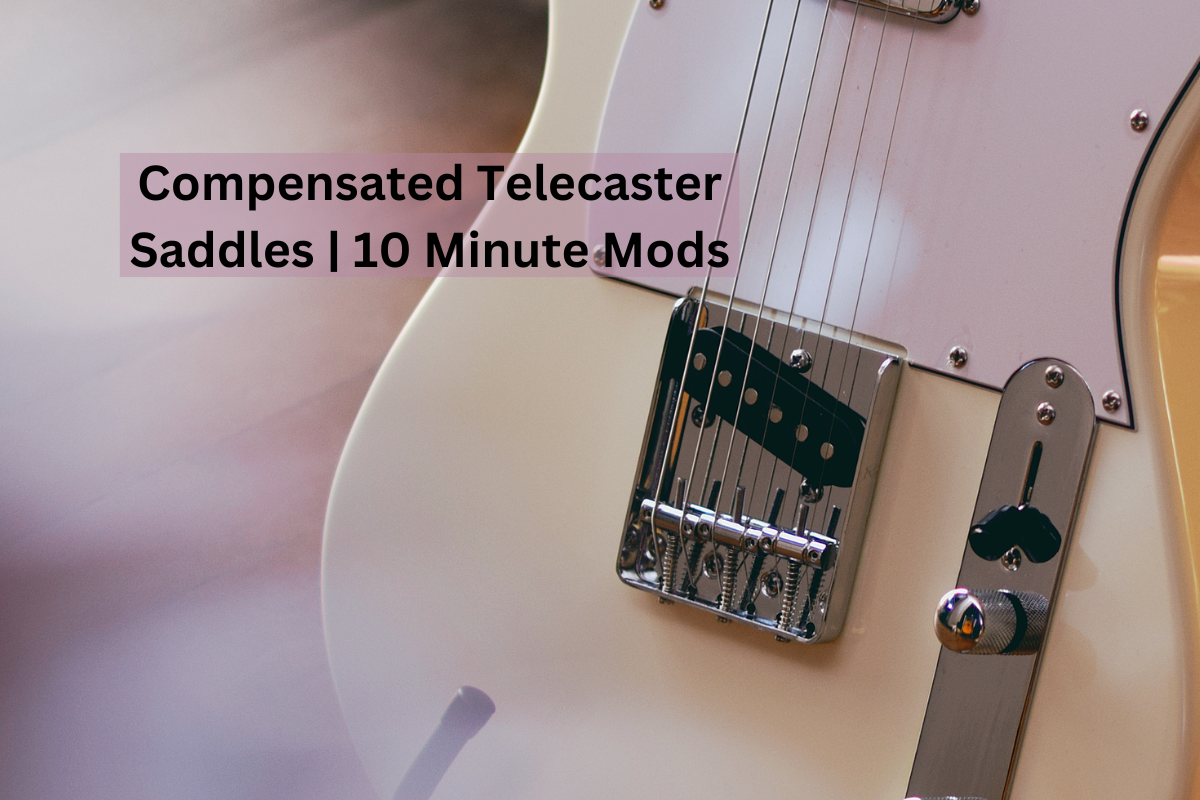 Compensated Telecaster Saddles | 10 Minute Mods