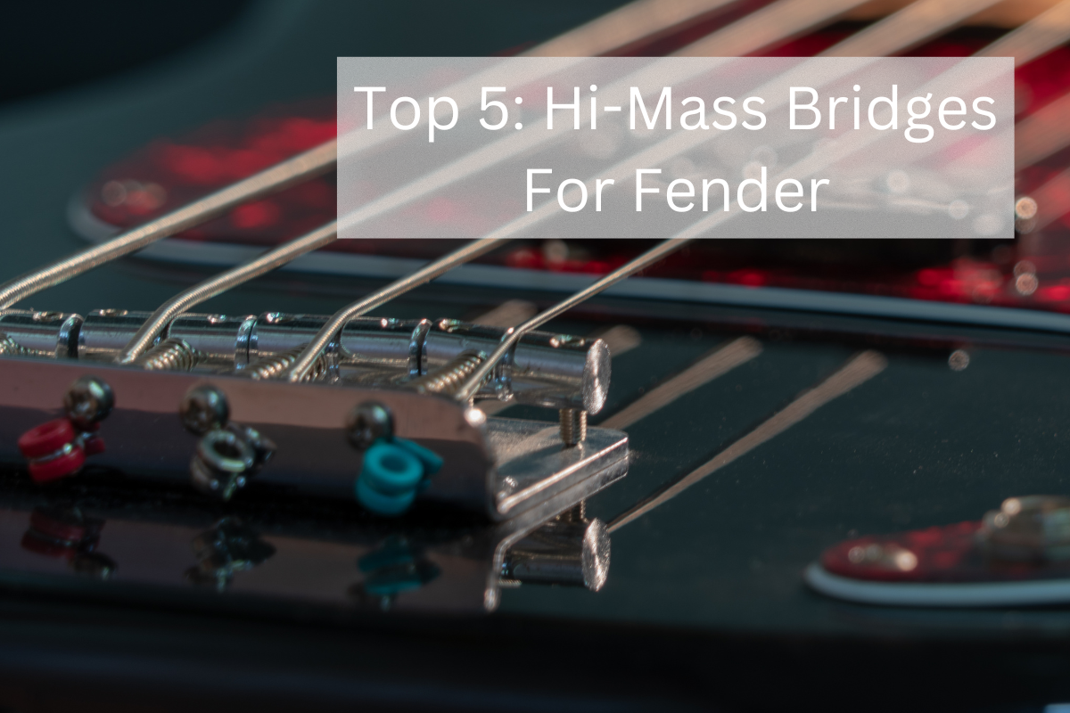 Top 5: Hi-Mass Bass Bridge Upgrades for Fender